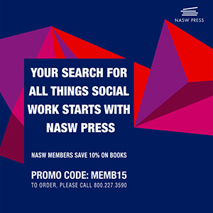 Your search for all things social work starts with NASW Press. Members save 10 percent on books. Use code MEMB15. Call 1-800-227-3590 to order