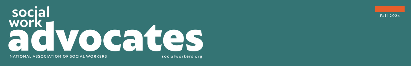 Social Work Advocates National Association of Social Workers Fall 2024