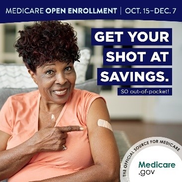 Medicare Open Enrollment Oct 15 - dec 7 get your shot at savings $0 out of pocket the official source for medicare medicare.gov