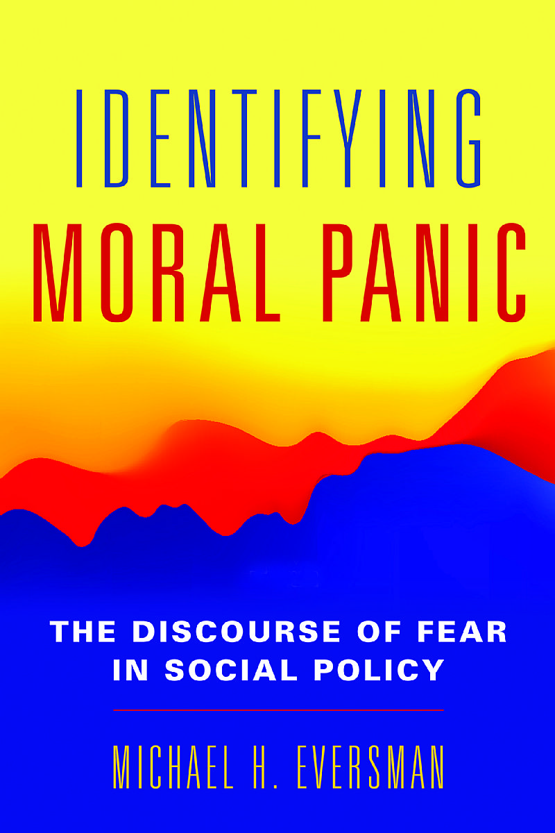 Identifying Moral panic The Discourse of Fear in Social Policy